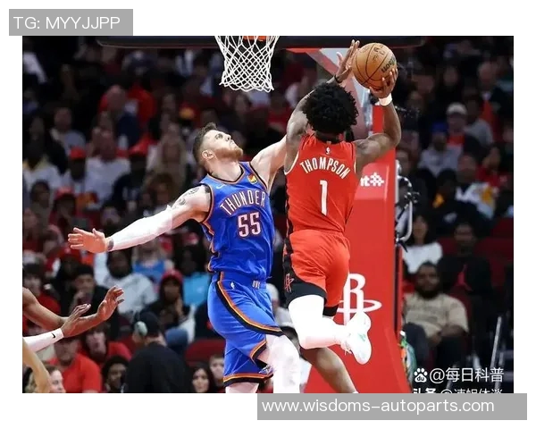 2019年火箭与雷霆精彩对决全场录像回放及精彩瞬间解析 2019年火箭与雷霆精彩对决全场录像回放及精彩瞬间解析